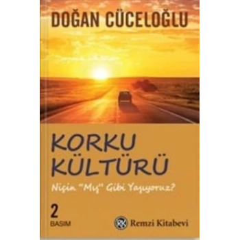 Korku Kültürü - Niçin Mış Gibi Yaşıyoruz ?