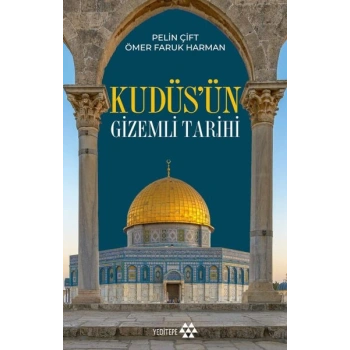 Kudüs’ün Gizemli Tarihi