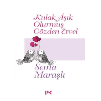 Kulak Aşık Olurmuş Gözden Evvel