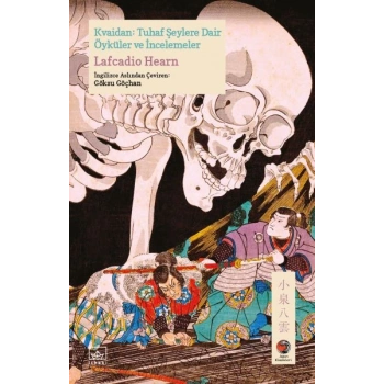 Kvaidan: Tuhaf Şeylere Dair Öyküler ve İncelemeler Japon Klasikleri