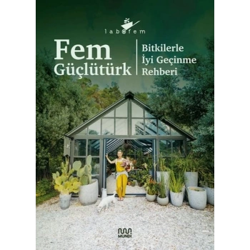 Labofem: Bitkilerle İyi Geçinme Rehberi