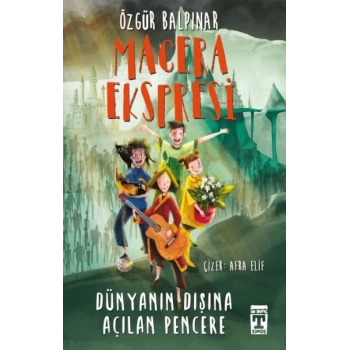 Macera Ekspresi - Dünyanın Dışına Açılan Pencere