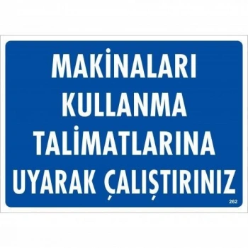 Makinaları Kullanma Tallimatlarını Uk Çalıştırınız Uyarı Levhası 25x35 KOD:262