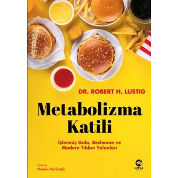 Metabolizma Katili: İşlenmiş Gıda, Beslenme ve Modern Tıbbın Yalanları