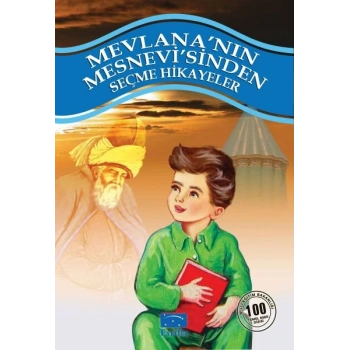 Mevlananın Mesnevisinden Seçme Hikayeler 100 Temel Eser 1. Kademe