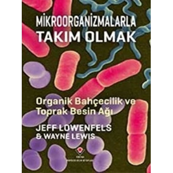 Mikroorganizmalarla Takım Olmak - Organik Bahçecilik ve Toprak Besin Ağı