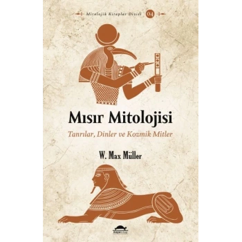 Mısır Mitolojisi - Tanrılar, Dinler ve Kozmik Mitler