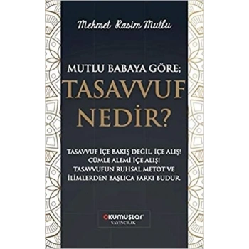 Mutlu Babaya Göre; Tasavvuf Nedir?