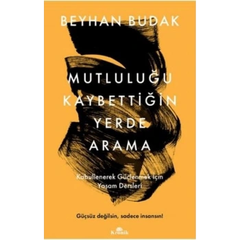 Mutluluğu Kaybettiğin Yerde Arama