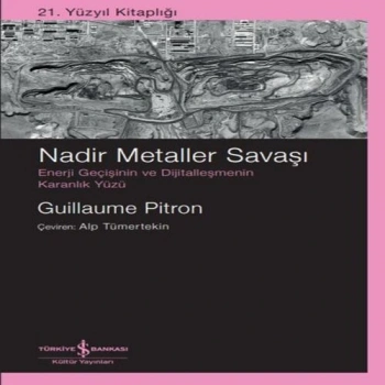 Nadir Metaller Savaşı – Enerji Geçişinin Ve Dijitalleşmenin Karanlık Yüzü