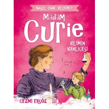 Nasıl Dahi Oldum? - Madam Curie - Bilimin Kraliçesi