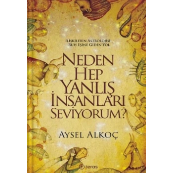 Neden Hep Yanlış İnsanları Seviyorum?