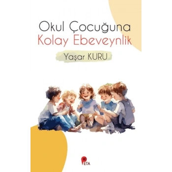 Okul Çocuğuna Kolay Ebeveynlik