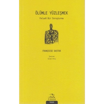 Ölümle Yüzleşmek; Felsefi Bir Soruşturma