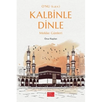 O’nu (s.a.v.) Kle Dinle – Mekke Günleri