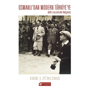 Osmanlı İmparatorluğundan Atatürk Türkiyesine Bir Ulusun İnşası