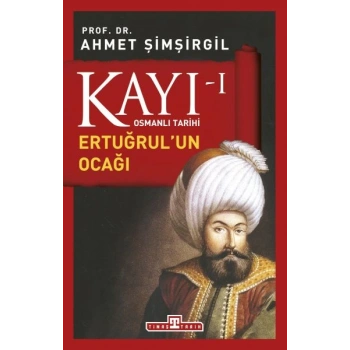 Osmanlı Tarihi Kayı 1 - Ertuğrulun Ocağı