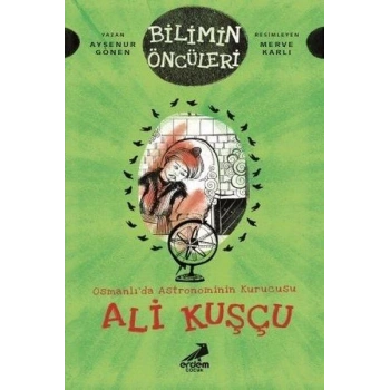Osmanlı’da Astronominin Kurucusu Ali Kuşçu - Bilimin Öncüleri