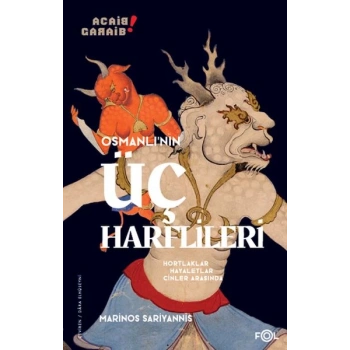 Osmanlı’nın Üç Harflileri –Hortlaklar, Hayaletler, Cinler Arasında–