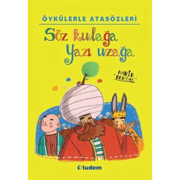 Öykülerle Atasözleri - Söz Kulağa Yazı Uzağa