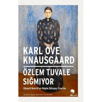 Özlem Tuvale Sığmıyor-Edvard Munch’un Resim Dünyası Üzerine