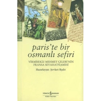 Pariste Bir Osmanlı Sefiri / Yirmisekiz Mehmet Çelebinin Fransa Seyahatnamesi