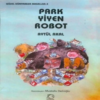 Park Yiyen Robot - Güzel Dünyamıza Masallar 3