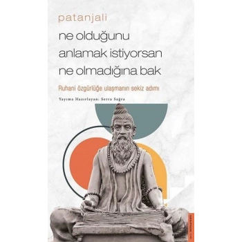 Patanjali - Ne Olduğunu Anlamak İstiyorsan Ne Olmadığına Bak