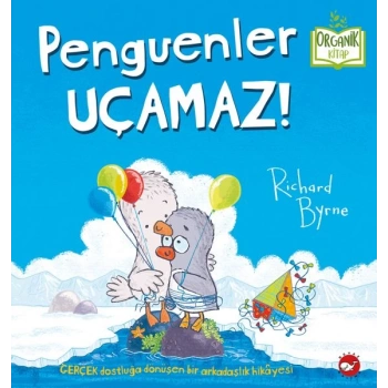 Penguenler Uçamaz! - Organik lar