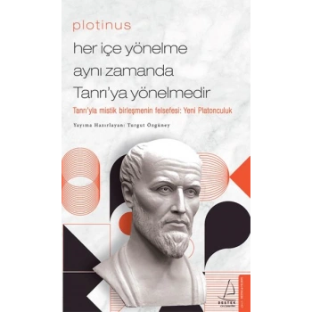 Plotinus - Her İçe Yönelme Aynı Zamanda Tanrı’ya Yönelmedir