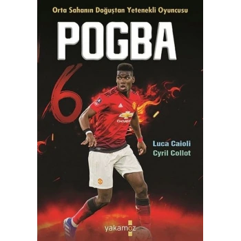 Pogba - Orta Sahanın Doğuşta Yetenekli Oyuncusu