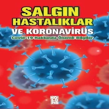 Salgın Hastalıklar ve Koronavirüs:  Hakkında Önemli Bilgiler