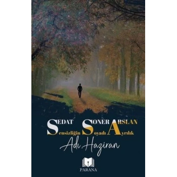 Sensizliğin Soyadı Ayrılık Adı Haziran
