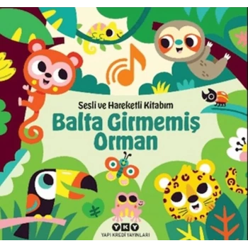 Sesli ve Hareketli Kitabım – Balta Girmemiş Orman (Ciltli)