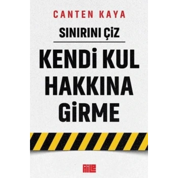 Sınırını Çiz - Kendi Kul Hakkına Girme