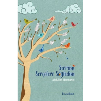 Sırrımı Serçelere Söyledim