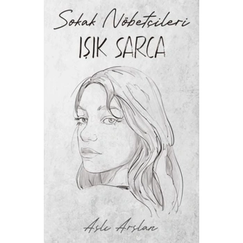 Sokak Nöbetçileri : Işık Sarca