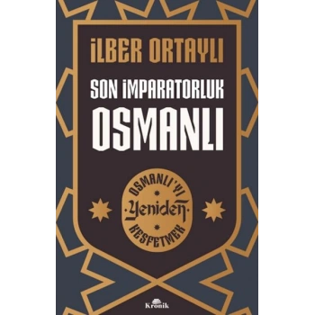 Son İmparatorluk Osmanlı - Osmanlı’yı Yeniden Keşfetmek 2