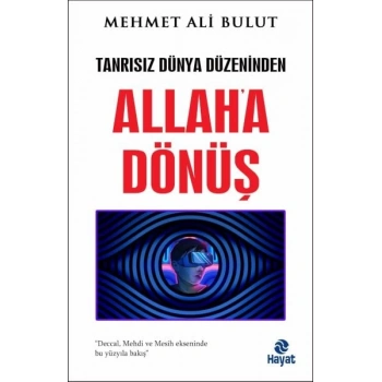 Tanrısız Dünya Düzeninden Allaha Dönüş