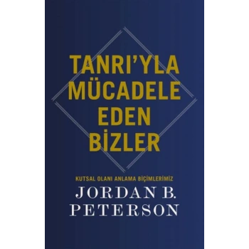 Tanrı’yla Mücadele Eden Bizler