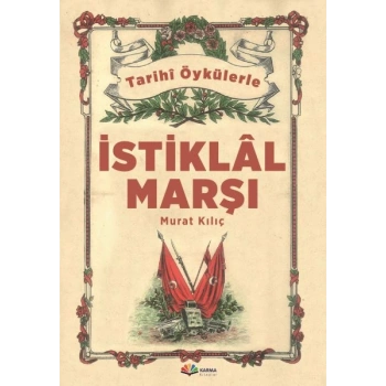 Tarihi Öykülerle İstiklal Marşı