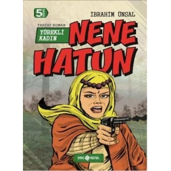Tarihi Roman 4 - Yürekli Kadın Nene Hatun
