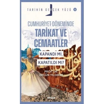Tarihin Gerçek Yüzü - 4 Cumhuriyet Döneminde Tarikat ve Cemaatler