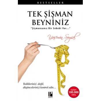 Tek Şişman Beyniniz  Şişmansanız Bir Sebebi Var