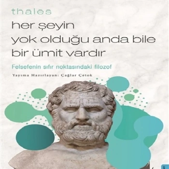 Thales  Her Şeyin  Olduğu Anda Bile Bir Ümit Vardır