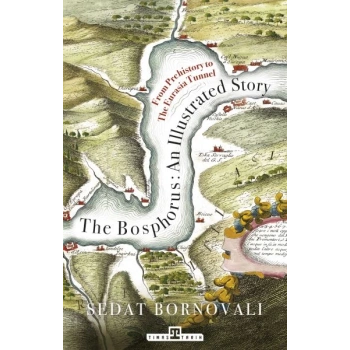 The Bosphorus: An Illustrated Story - Boğaziçinin Tarih Atlası (İngilizce)