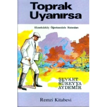 Toprak Uyanırsa Ekmeksizköy Öğretmeninin ları