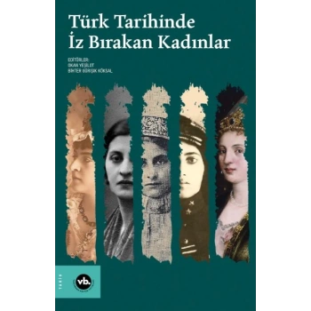 Türk Tarihinde İz Bırakan Kadınlar
