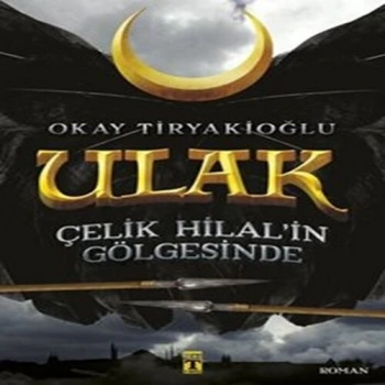 Ulak 1 - Çelik Hilal in Gölgesinde
