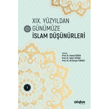 XIX. Yüzyıldan Günümüze İslam Düşünürleri –Cilt 1